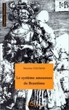 Maurice Daumas - Le système amoureux de Brantôme - Essai.