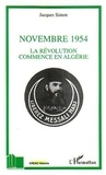 Jacques Simon - Novembre 1954 - La révolution commence en Algérie.