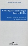 Alice Guilhon - L'intelligence économique dans la PME : Visions éparses, paradoces et manifestations.