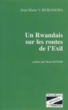 Jean-Marie-Vianney Rurangwa - Un Rwandais sur les routes de l'exil.