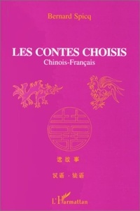 Bernard Spicq - Les contes choisis chinois-français - Edition bilingue.