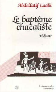 Abdellatif Laâbi - le baptême chacaliste.