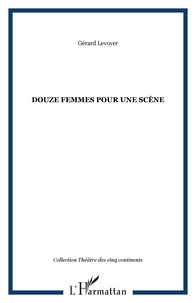 Gérard Levoyer - Douze femmes pour une scène.