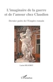 Lucien Sigayret - L'imaginaire de la guerre et de l'amour chez Claudien - Dernier poète de l'Empire romain.