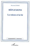 Raymond Duroc - Réflexions - La Raison et la Foi.