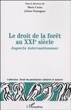 Marie Cornu et Jérôme Fromageau - Le droit de la forêt au  XXIe siècle - Aspects internationaux.