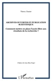 Thierry Chanier - Archives ouvertes et publication scientifique - Comment mettre en place l'accès libre aux résultats de la recherche ?.