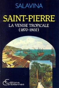  XXX - Saint-Pierre, la Venise tropicale (1870-1902).
