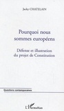 Jacky Chatelain - Pourquoi nous sommes européens - Défense et illustration du projet de Constitution.