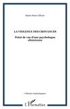 Marie-Pierre Ollivier - La violence des croyances - Points de vue d'une psychologue clinicienne.