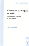 Emmanuelle Simon - Séfarades de Turquie en Israël - Eléments d'histoire et de culture des Judéo-Espagnols.