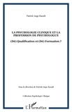 Patrick Ange Raoult - La psychologie clinique et la profession de psychologue - (Dé)Qualification et (Dé)Formation ?.