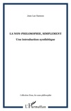 Jean-Luc Rannou - La non-philosophie, simplement - Une introduction synthétique.