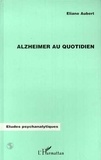 Eliane Aubert - Alzheimer au quotidien.