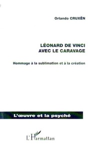 Orlando Cruxên - Léonard de Vinci avec Le Caravage - Hommage à la sublimation et à la création.