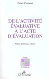 Patrick Chardenet - De l'activité évaluative à l'acte d'évaluation - Approche théorique et pratique communicationnelle.