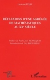 Lucienne Félix - Réflexions d'une agrégée de mathématiques au XXe siècle.