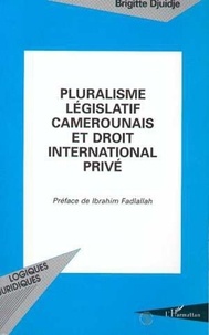  Collectif - Pluralisme législatif camerounais et droit international privé.