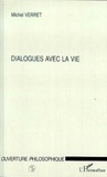 Michel Verret - Dialogues avec la vie.