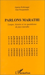 Jean Pacquement et Aparna Kshirsagar - Parlons Marathi - Langue, histoire et vie quotidienne du pays marathe.