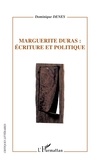 Dominique Roussel- Denès - Marguerite Duras : Ecriture et politique.