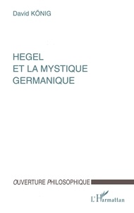 David König - Hegel et la mystique germanique.