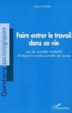 Fabrice Plomb - Faire entrer le travail dans sa vie - Vers de nouvelles modalités d'intégration professionnelle des jeunes.