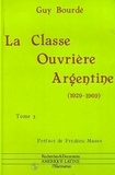 Guy Bourdé - La classe ouvrière argentine (1929-1969) - 3 volumes.