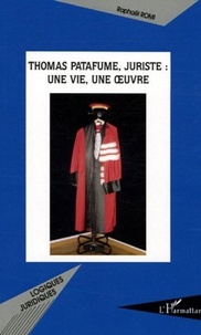 Raphaël Romi - Thomas Patafume, juriste : une vie, une oeuvre.