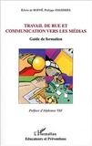 Edwin de Boevé et Philippe Gosseries - Travail de rue et communication vers les médias - Guide de formation.