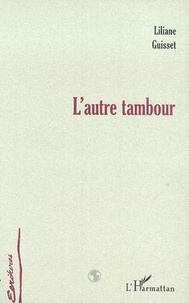 Liliane Guisset - L'autre tambour.