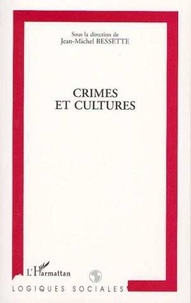 Jean-Michel Bessette et  Collectif - Crimes et cultures.