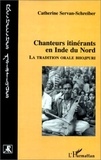 Sylvie Servan-Schreiber - Chanteurs itinérants en Inde du Nord - La tradition orale bhojpuri.