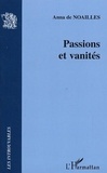 Anna de Noailles - Passions et vanités.