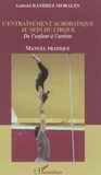 Gabriel Ramirez Morales - L'entraînement acrobatique au sein du cirque - De l'enfant à l'artiste.