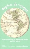 Emeline Pinela et Boubakar Charkaoui - Papiers de voyages - Des Européens en Amérique latine au XIXe siècle.