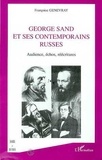 Françoise Genevray - GEORGE SAND ET SES CONTEMPORAINS RUSSES - Audience, échos, réécritures.