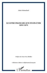  Collectif - Le livre français aux États-Unis, 1900-1970.
