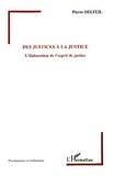 Pierre Delteil - Des justices à la Justice - L'élaboration de l'esprit de justice.