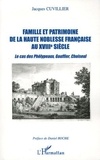 Jacques Cuvillier - Famille et patrimoine de la haute noblesse française au XVIIIe siècle - Le cas des Phélypeaux, Gouffier, Choiseul.