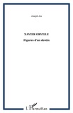 Xavier Orville - Xavier Orville : figures d'un destin.