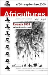 Boniface Mongo-Mboussa et Bruce Clarke - Africultures N° 30, Septembre 200 : Rwanda 2000, mémoire d'avenir.