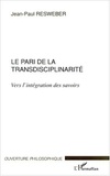 Jean-Paul Resweber - Le pari de la transdisciplinarité. - Vers l'intégration des savoirs.