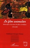 Frédérique Calcagno-Tristant - Le film animalier - Rhétoriques d'un genre du film scientifique (1950-2000).