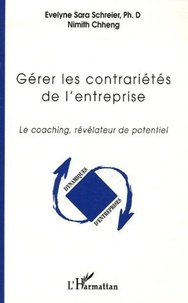 Nimith Chheng et Evelyne Schreier - Gérer les contrariétés de l'entreprise - Le coaching, révélateur de potentiel.