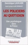 Dominique Lhuilier - Les Policiers au quotidien - Une psychologue dans la police.
