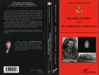Suzanne Lefort-Rouquette - Des ambulancières dans les combats de la Libération - Avec les soldats de la 9e Division d'Infanterie Coloniale.