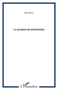 Alain Fleury - La maison de Scheidegg.