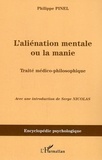 Philippe Pinel - L'aliénation mentale ou la manie - Traité médico-philosophique.