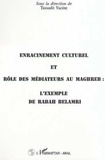  XXX - ENRACINEMENT CULTUREL ET RÔLE DES MEDIATEURS AU MAGHREB : L'EXEMPLE DE RABAH BELAMRI.